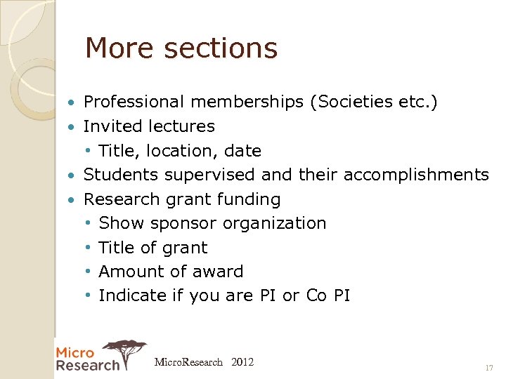 More sections Professional memberships (Societies etc. ) Invited lectures • Title, location, date Students