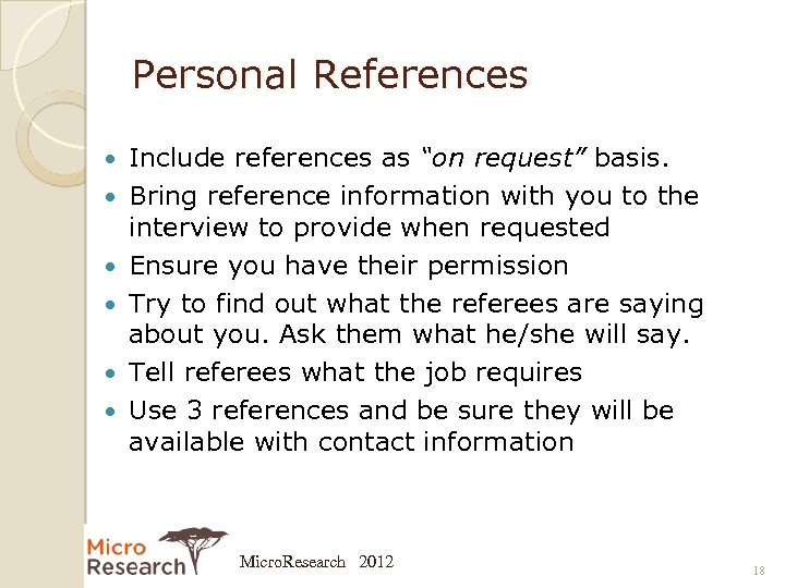 Personal References Include references as “on request” basis. Bring reference information with you to