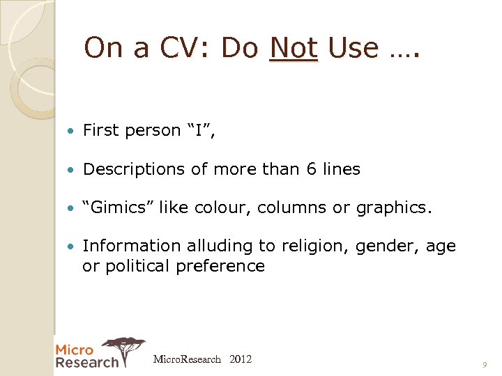 On a CV: Do Not Use …. First person “I”, Descriptions of more than