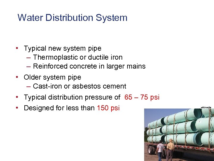 Water Distribution System • Typical new system pipe – Thermoplastic or ductile iron –