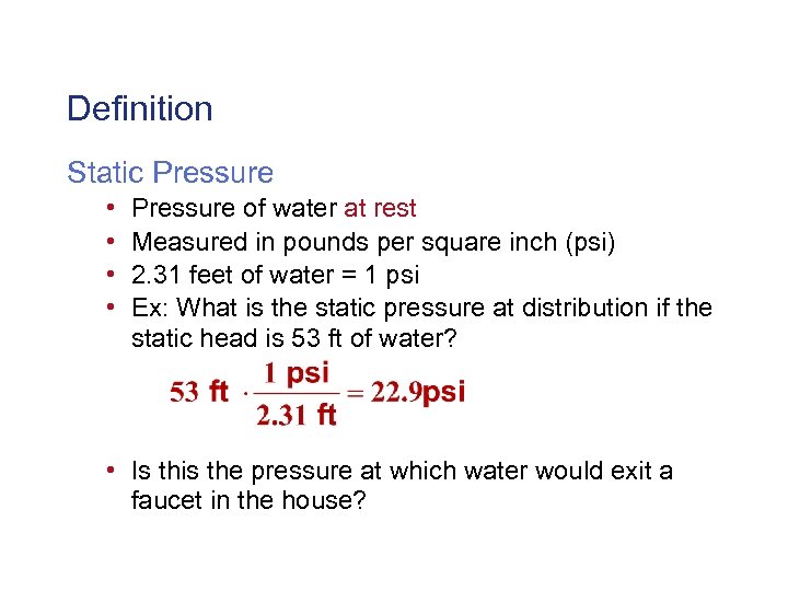 Definition Static Pressure • • Pressure of water at rest Measured in pounds per