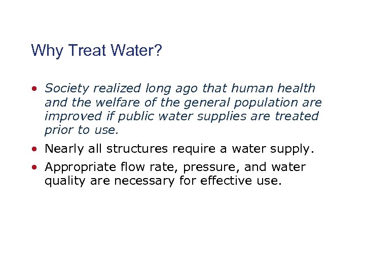 Why Treat Water? • Society realized long ago that human health and the welfare
