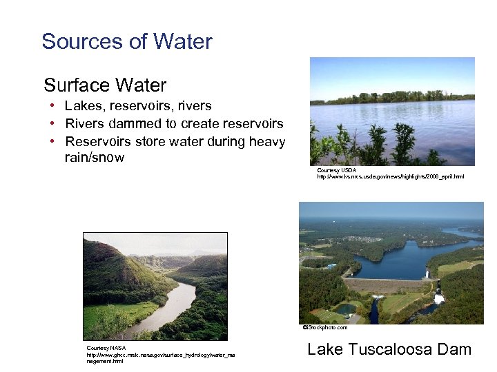 Sources of Water Surface Water • Lakes, reservoirs, rivers • Rivers dammed to create