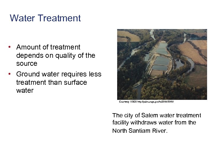 Water Treatment • Amount of treatment depends on quality of the source • Ground