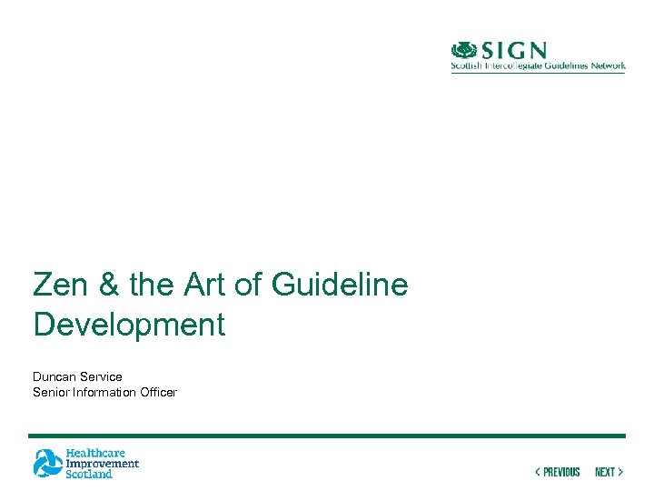 Zen & the Art of Guideline Development Duncan Service Senior Information Officer 