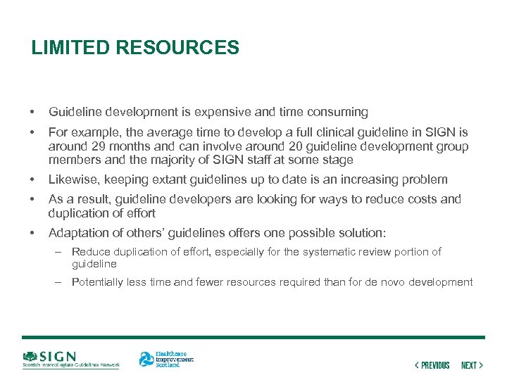 LIMITED RESOURCES • Guideline development is expensive and time consuming • For example, the