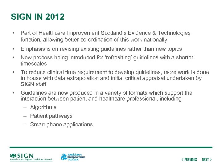 SIGN IN 2012 • Part of Healthcare Improvement Scotland’s Evidence & Technologies function, allowing