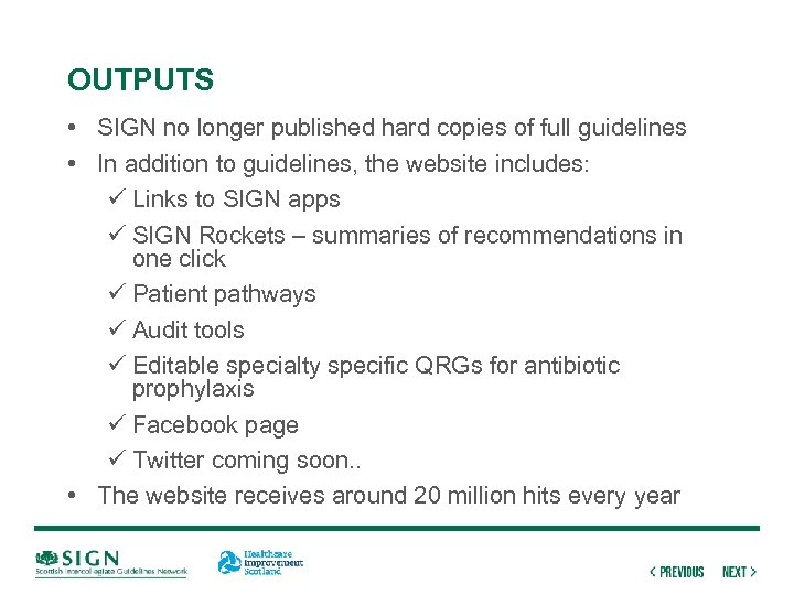 OUTPUTS • SIGN no longer published hard copies of full guidelines • In addition