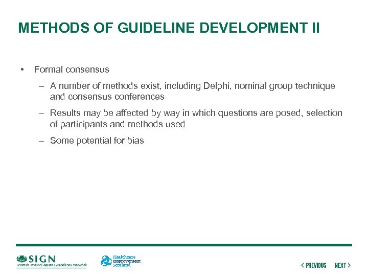 METHODS OF GUIDELINE DEVELOPMENT II • Formal consensus – A number of methods exist,