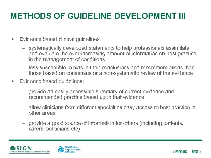 METHODS OF GUIDELINE DEVELOPMENT III • Evidence based clinical guidelines – systematically developed statements