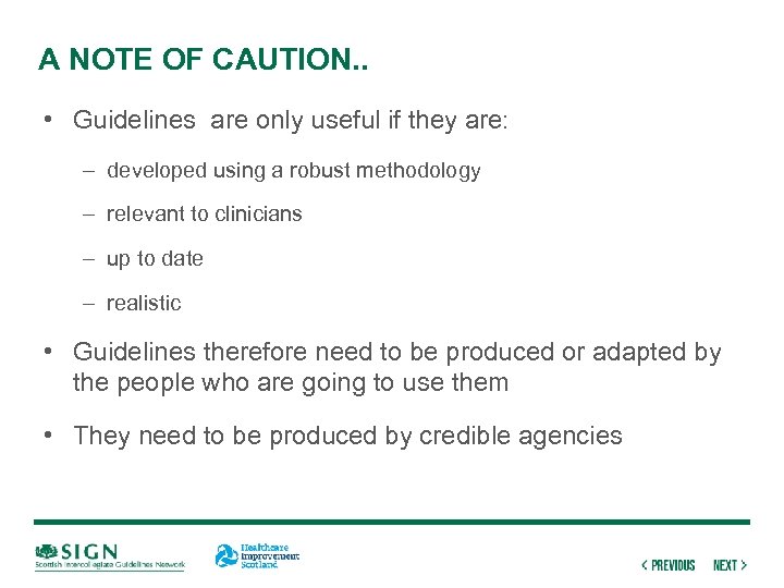 A NOTE OF CAUTION. . • Guidelines are only useful if they are: –