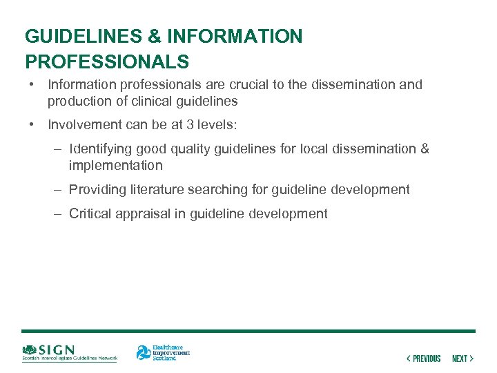 GUIDELINES & INFORMATION PROFESSIONALS • Information professionals are crucial to the dissemination and production