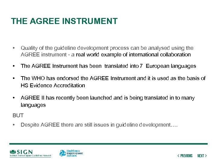 THE AGREE INSTRUMENT • Quality of the guideline development process can be analysed using