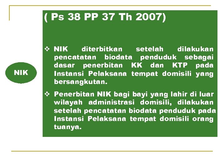 ( Ps 38 PP 37 Th 2007) NIK v NIK diterbitkan setelah dilakukan pencatatan