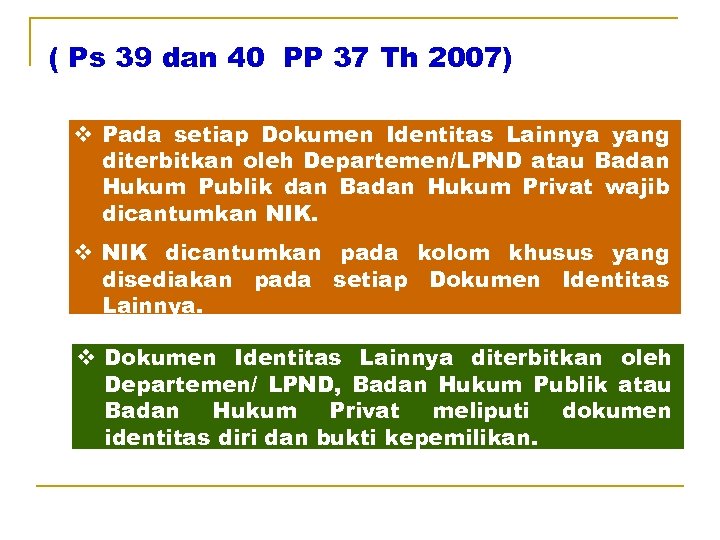 ( Ps 39 dan 40 PP 37 Th 2007) v Pada setiap Dokumen Identitas