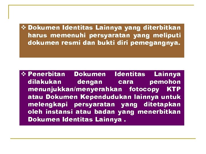 v Dokumen Identitas Lainnya yang diterbitkan harus memenuhi persyaratan yang meliputi dokumen resmi dan
