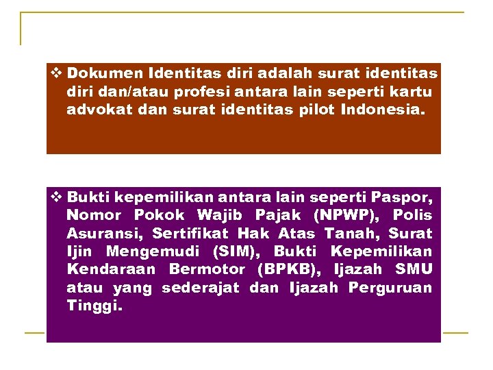 v Dokumen Identitas diri adalah surat identitas diri dan/atau profesi antara lain seperti kartu