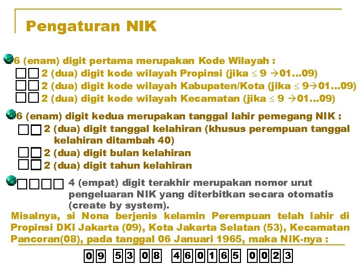 Pengaturan NIK 6 (enam) digit pertama 2 (dua) digit kode merupakan Kode Wilayah :
