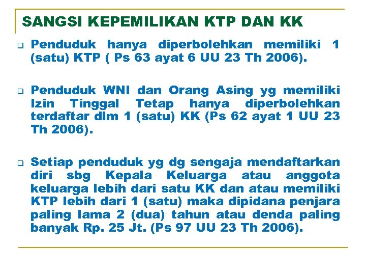 SANGSI KEPEMILIKAN KTP DAN KK q q q Penduduk hanya diperbolehkan memiliki 1 (satu)