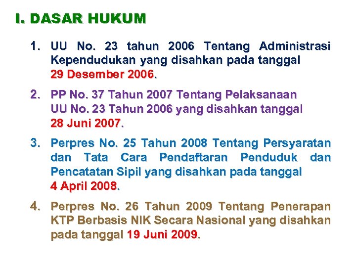 I. DASAR HUKUM 1. UU No. 23 tahun 2006 Tentang Administrasi Kependudukan yang disahkan