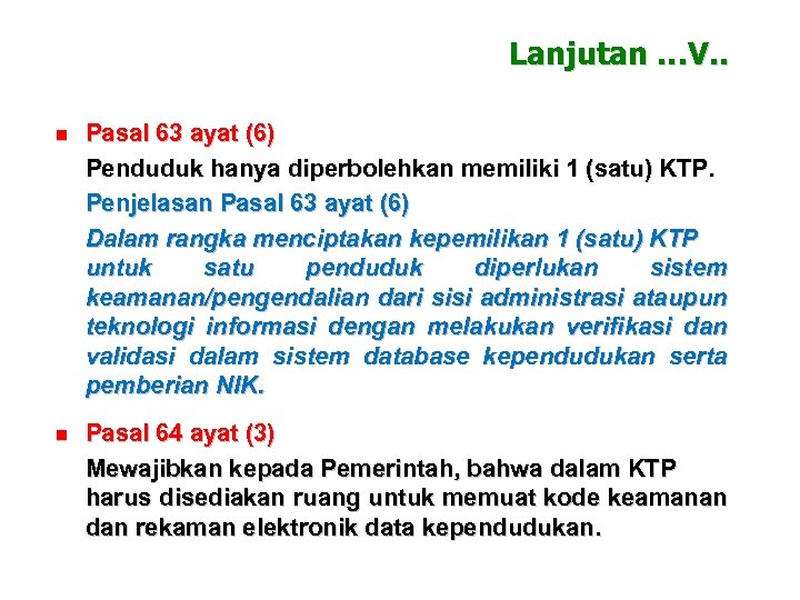 Lanjutan …V. . n Pasal 63 ayat (6) Penduduk hanya diperbolehkan memiliki 1 (satu)