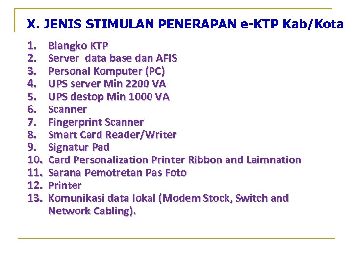 X. JENIS STIMULAN PENERAPAN e-KTP Kab/Kota 1. 2. 3. 4. 5. 6. 7. 8.