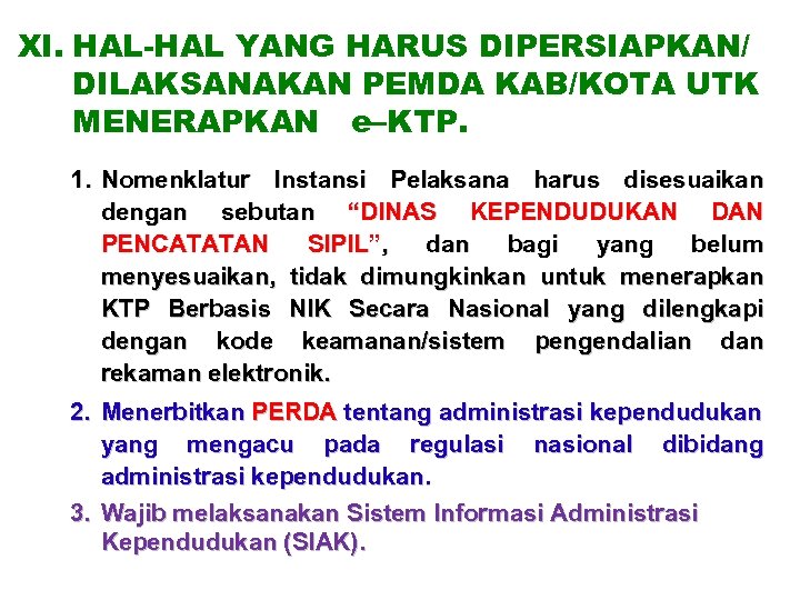 XI. HAL-HAL YANG HARUS DIPERSIAPKAN/ DILAKSANAKAN PEMDA KAB/KOTA UTK MENERAPKAN e–KTP. 1. Nomenklatur Instansi