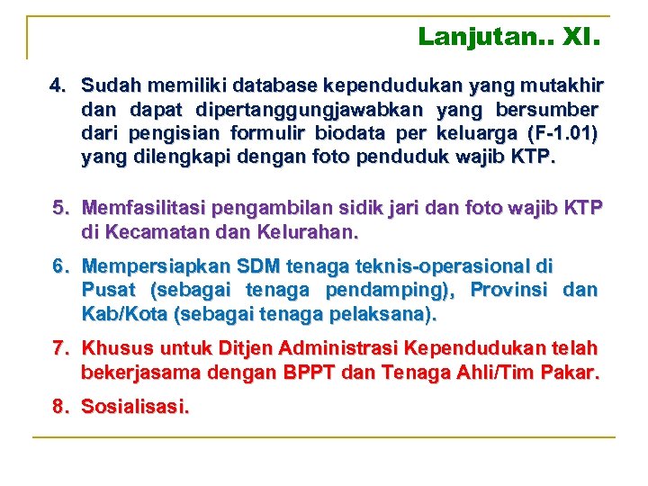 Lanjutan. . XI. 4. Sudah memiliki database kependudukan yang mutakhir dan dapat dipertanggungjawabkan yang
