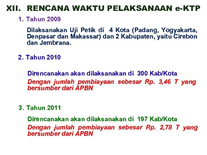 XII. RENCANA WAKTU PELAKSANAAN e-KTP 1. Tahun 2009 Dilaksanakan Uji Petik di 4 Kota