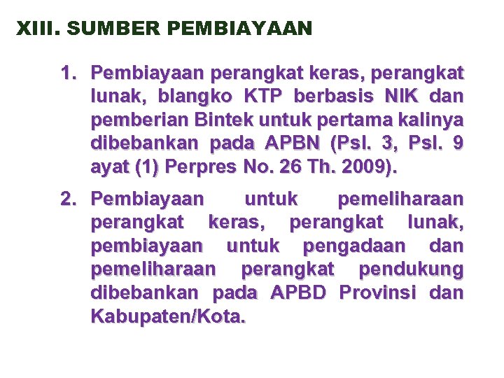 XIII. SUMBER PEMBIAYAAN 1. Pembiayaan perangkat keras, perangkat lunak, blangko KTP berbasis NIK dan