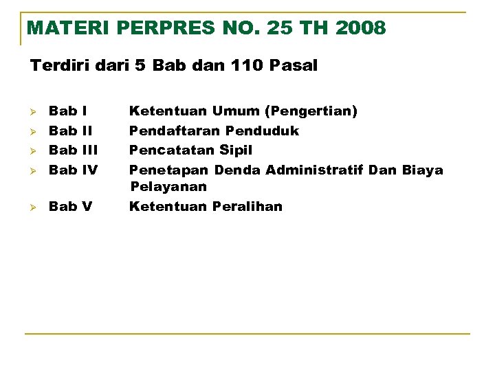 MATERI PERPRES NO. 25 TH 2008 Terdiri dari 5 Bab dan 110 Pasal Ø