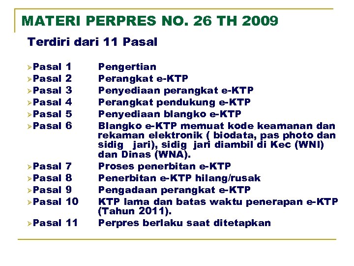 MATERI PERPRES NO. 26 TH 2009 Terdiri dari 11 Pasal ØPasal ØPasal 1 2