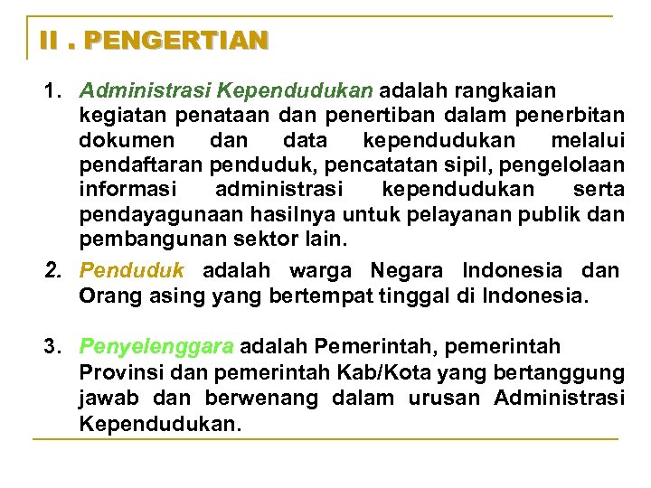 II. PENGERTIAN 1. Administrasi Kependudukan adalah rangkaian kegiatan penataan dan penertiban dalam penerbitan dokumen