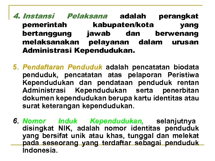 4. Instansi Pelaksana adalah perangkat pemerintah kabupaten/kota yang bertanggung jawab dan berwenang melaksanakan pelayanan