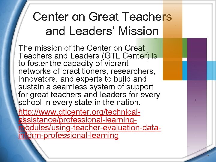 Center on Great Teachers and Leaders’ Mission The mission of the Center on Great