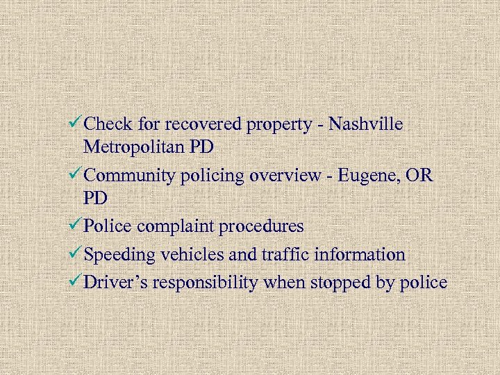 üCheck for recovered property - Nashville Metropolitan PD üCommunity policing overview - Eugene, OR