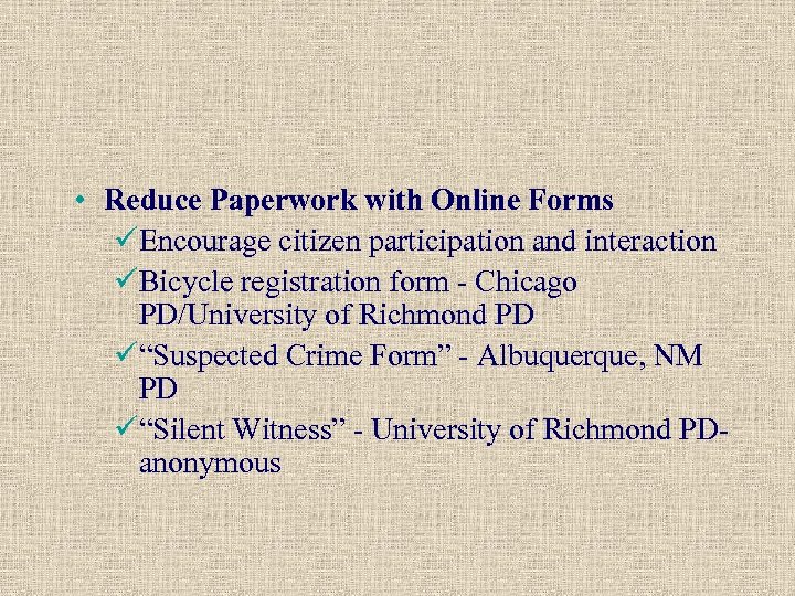  • Reduce Paperwork with Online Forms üEncourage citizen participation and interaction üBicycle registration