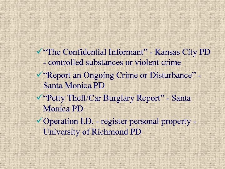 ü“The Confidential Informant” - Kansas City PD - controlled substances or violent crime ü“Report