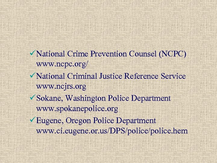 üNational Crime Prevention Counsel (NCPC) www. ncpc. org/ üNational Criminal Justice Reference Service www.