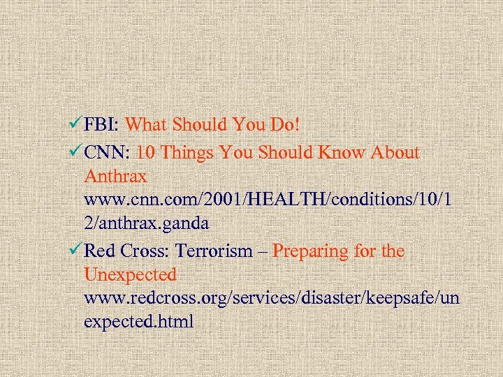 üFBI: What Should You Do! üCNN: 10 Things You Should Know About Anthrax www.