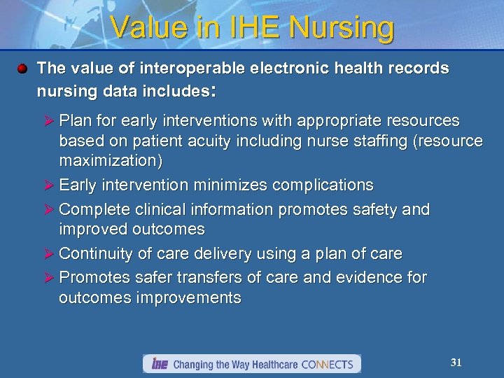 Value in IHE Nursing The value of interoperable electronic health records nursing data includes: