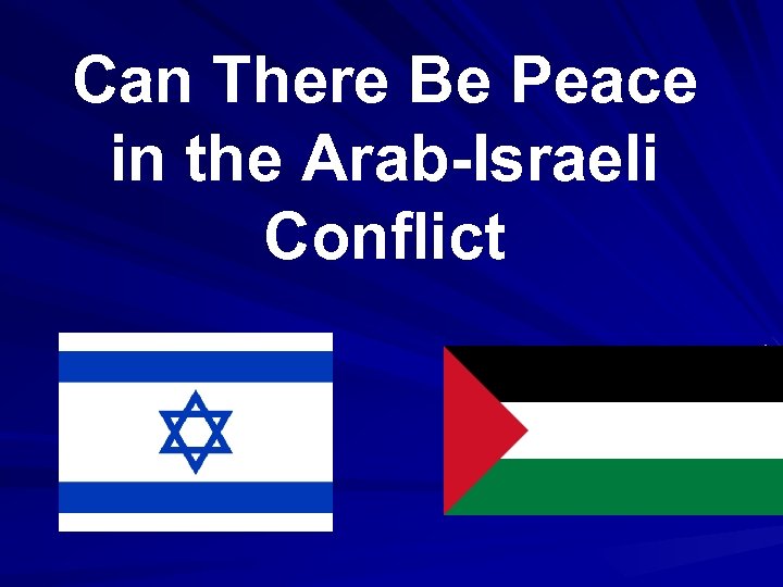Can There Be Peace in the Arab-Israeli Conflict 