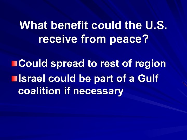 What benefit could the U. S. receive from peace? Could spread to rest of