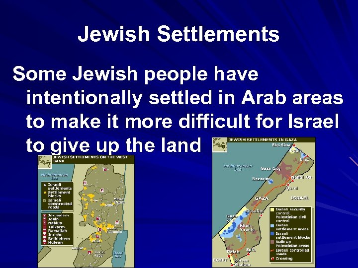 Jewish Settlements Some Jewish people have intentionally settled in Arab areas to make it