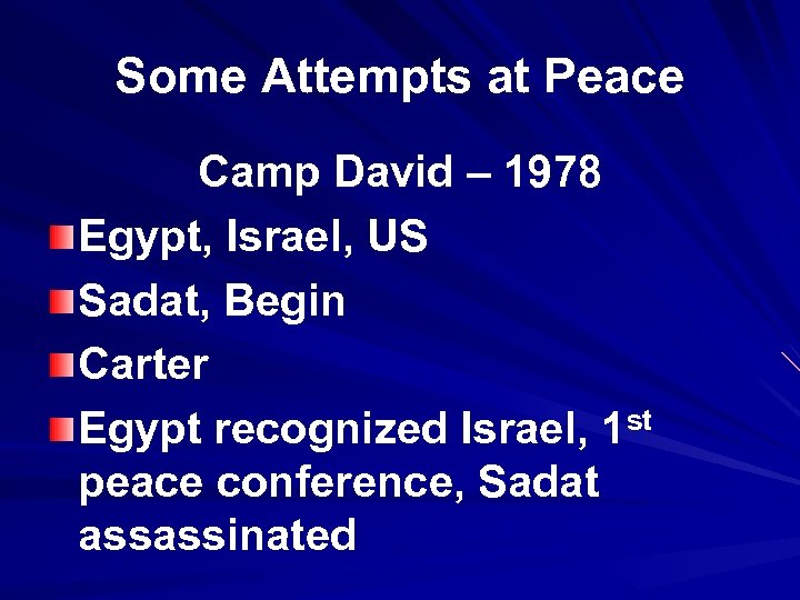 Some Attempts at Peace Camp David – 1978 Egypt, Israel, US Sadat, Begin Carter