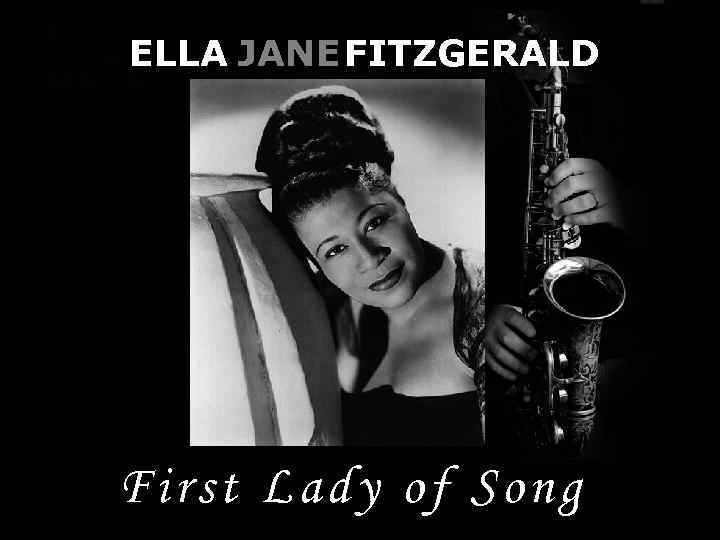 ELLA JANE FITZGERALD First Lady of Song 