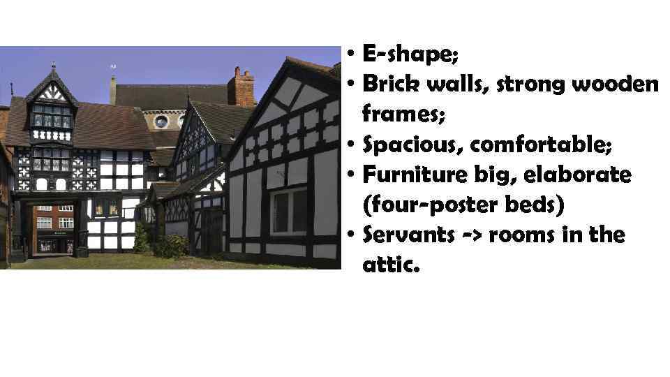  • E-shape; • Brick walls, strong wooden frames; • Spacious, comfortable; • Furniture