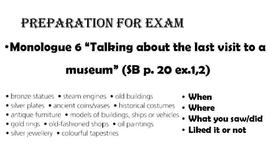 preparation for exam • Monologue 6 “Talking about the last visit to a museum”