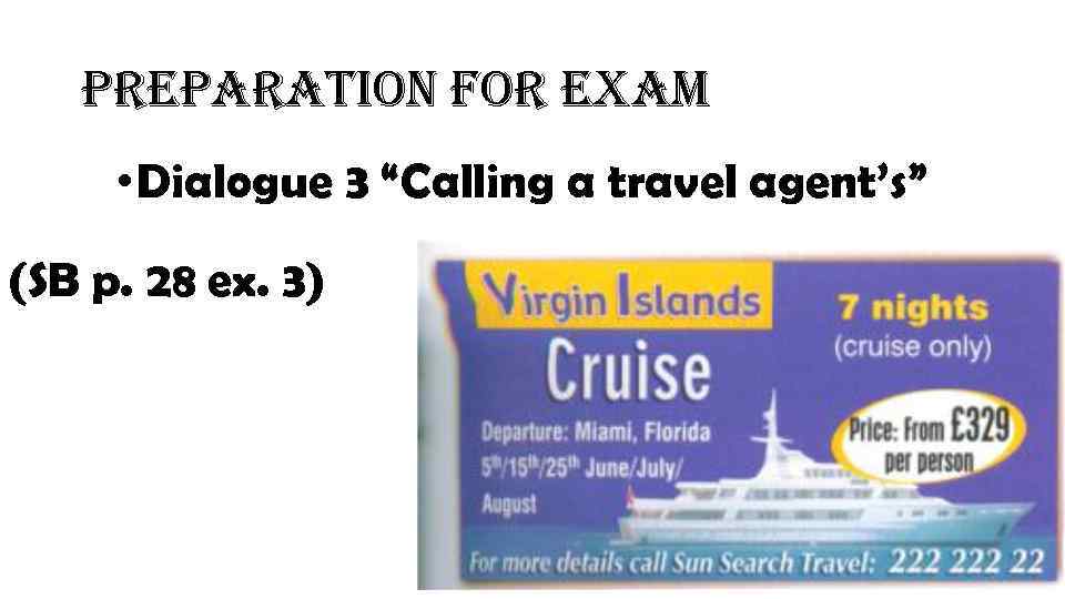 preparation for exam • Dialogue 3 “Calling a travel agent’s” (SB p. 28 ex.