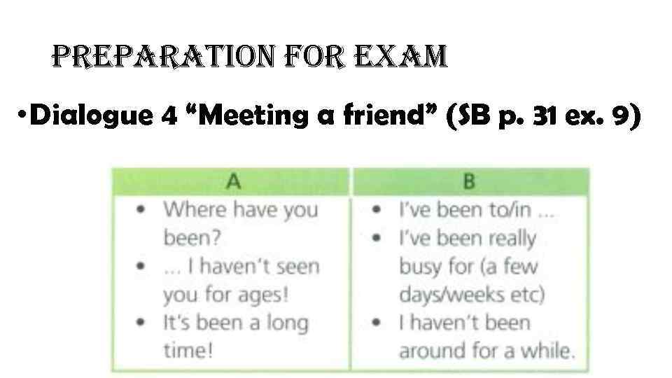preparation for exam • Dialogue 4 “Meeting a friend” (SB p. 31 ex. 9)